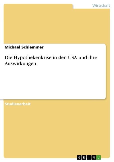Die Hypothekenkrise in den USA und ihre Auswirkungen - Michael Schlemmer