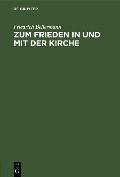 Cover-Bild zum Titel 'Zum Frieden in und mit der Kirche' von 'Friedrich Bellermann'