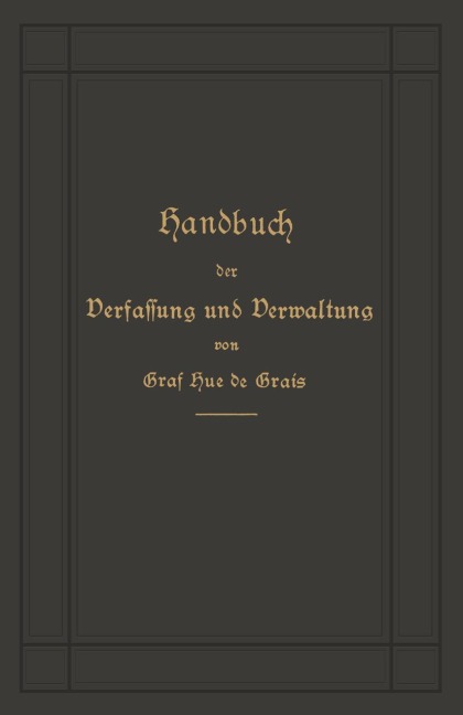 Handbuch der Verfassung und Verwaltung in Preußen und dem Deutschen Reiche - Robert Graf Hue De Grais