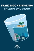 Cover-Bild zum Titel 'Salvami dal vuoto' von 'Francesco Cristofaro'