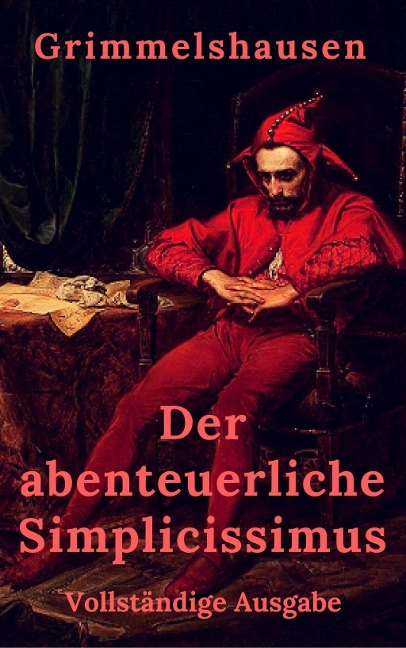 Der abenteuerliche Simplicissimus - Hans Jakob Christoffel von Grimmelshausen