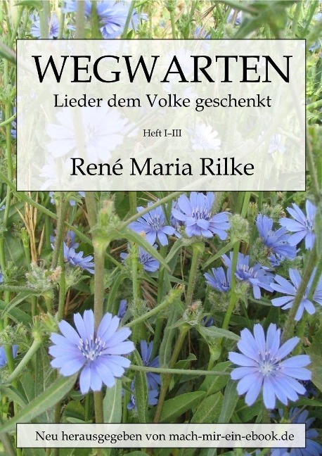 Wegwarten - Rainer Maria Rilke