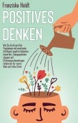 Cover-Bild zum Titel 'Positives Denken' von 'Franziska Heidt'