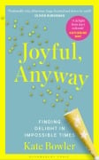 Cover-Bild zum Titel 'Joyful, Anyway' von 'Kate Bowler'