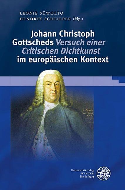 Johann Christoph Gottscheds ,Versuch einer Critischen Dichtkunst' im europäischen Kontext - 