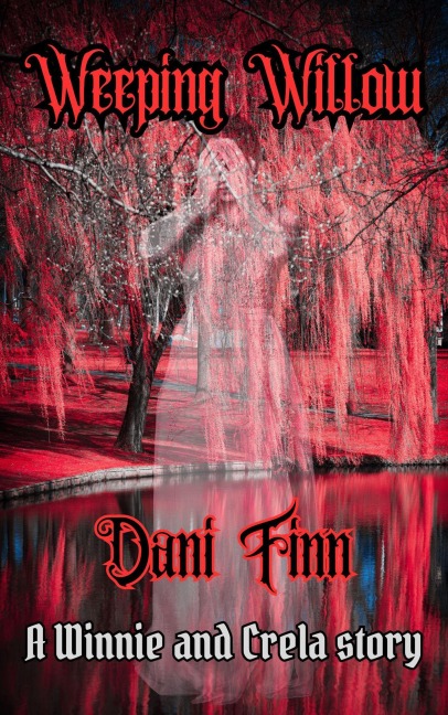 Weeping Willow (Winnie and Crela, #2) - Dani Finn