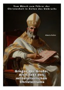 Cover-Bild zum Titel 'Gregor der Große: Architekt des mittelalterlichen Christentums' von 'Alberto Pollini'
