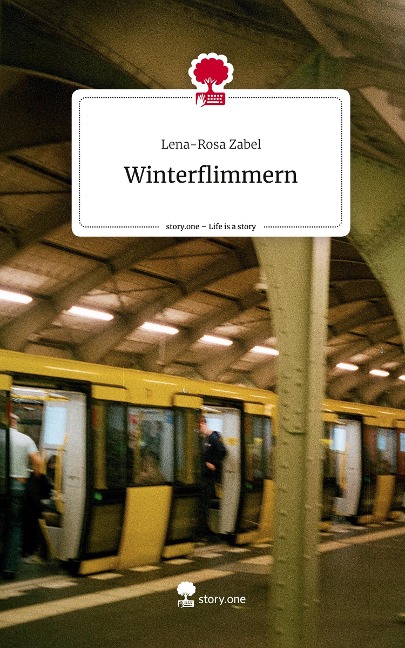 Winterflimmern. Life is a Story - story.one - Lena-Rosa Zabel