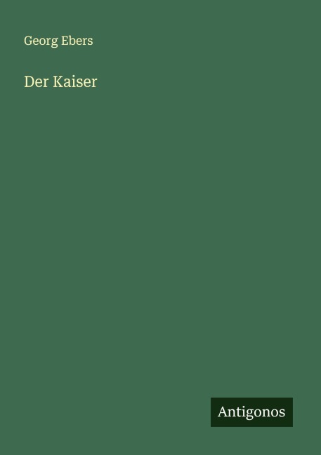 Der Kaiser - Georg Ebers