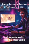 Cover-Bild zum Titel 'How to Become a Faceless YouTuber in 2025: A Comprehensive Step-by-Step Guide (Passive Income, #1)' von 'Justin'
