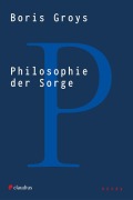 Cover-Bild zum Titel 'Philosophie der Sorge' von 'Boris Groys'