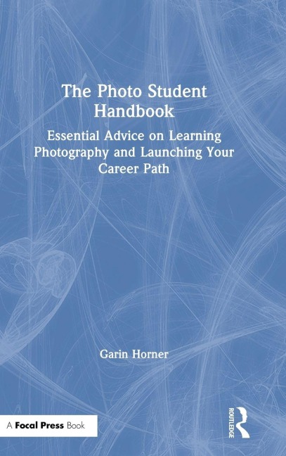 The Photo Student Handbook - Garin Horner