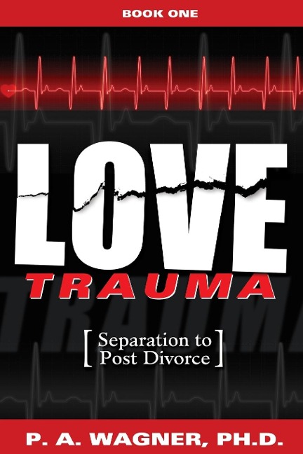 Love Trauma - Paul A. Wagner