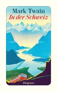 Cover-Bild zum Titel 'In der Schweiz' von 'Mark Twain'