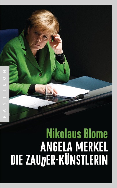 Angela Merkel - Die Zauder-Künstlerin - Nikolaus Blome