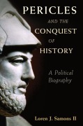 Cover-Bild zum Titel 'Pericles and the Conquest of History' von 'Loren J. Samons II'