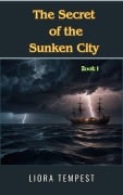 The Secret of the Sunken City (Whispers of a Forgotten World, #1) - Liora Tempest