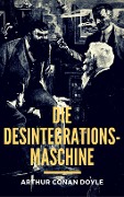 Cover-Bild zum Titel 'Die Desintegrationsmaschine' von 'Arthur Conan Doyle'