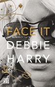 Cover-Bild zum Titel 'Face it' von 'Debbie Harry'