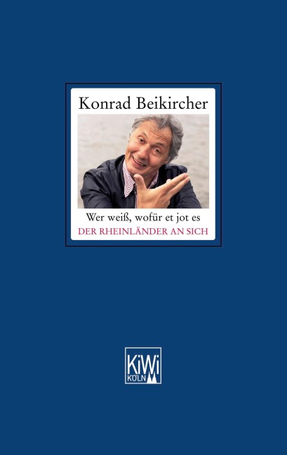 Wer weiß, wofür et jot es - Der Rheinländer an sich - Konrad Beikircher