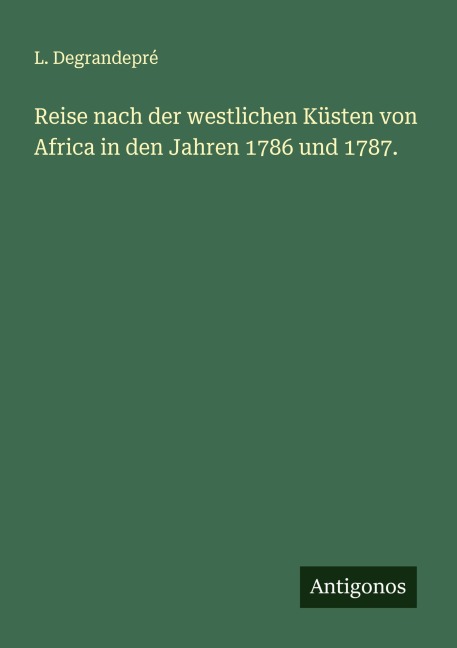 Reise nach der westlichen Küsten von Africa in den Jahren 1786 und 1787. - L. Degrandepré