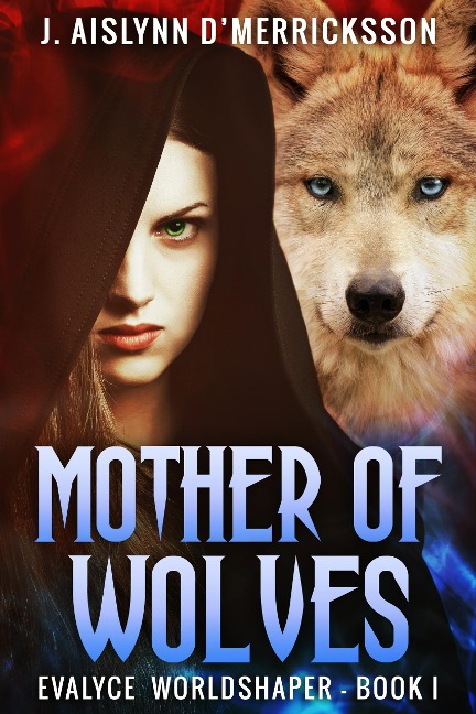 Mother Of Wolves - J. Aislynn D'Merricksson