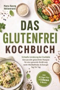 Cover-Bild zum Titel 'Das Glutenfrei Kochbuch: Schnelle Linderung bei Zoeliakie - Genussvolle glutenfreie Rezepte für eine gesunde Ernährung - mehr Wohlbefinden & Energie Tag für Tag - inkl. 30-Tage-Plan + 5 Bonus E-Books' von 'Hans-Georg Heinemann'