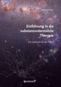 Cover-Bild zum Titel 'Einführung in die substanzunterstützte Therapie' von 'Manuel Aicher'