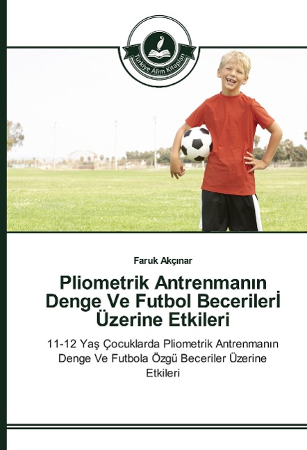 Pliometrik Antrenman¿n Denge Ve Futbol Beceriler¿ Üzerine Etkileri - Faruk Akç¿nar