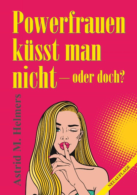 Powerfrauen küsst man nicht - Astrid M. Helmers