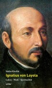 Cover-Bild zum Titel 'Ignatius von Loyola' von 'Stefan Kiechle'