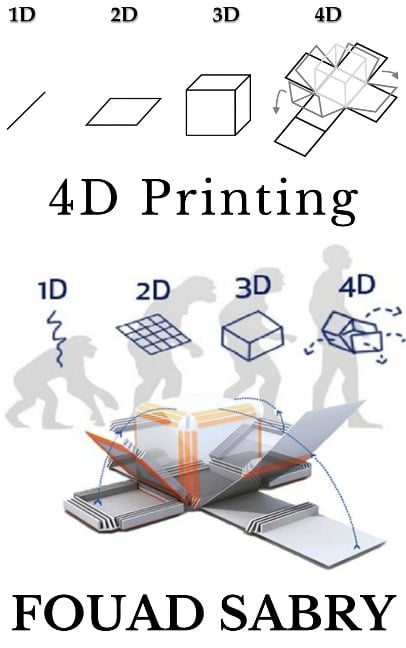 4D Printing - Fouad Sabry