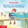 King-Kong, das Reiseschwein & King-Kong, das Schulschwein - Kirsten Boie
