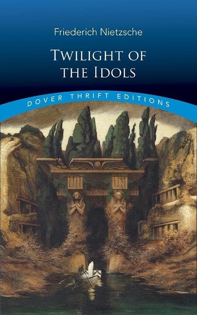 Twilight of the Idols - Friedrich Nietzsche