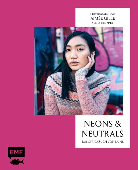 Neons and Neutrals - Das Strickbuch von Laine - Aimée Gille