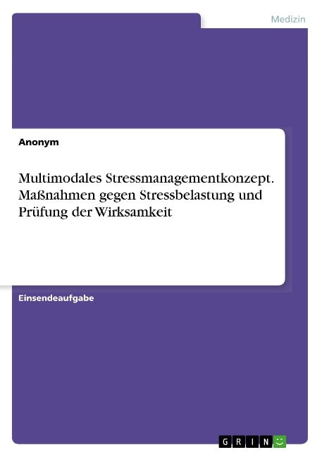 Multimodales Stressmanagementkonzept. Maßnahmen gegen Stressbelastung und Prüfung der Wirksamkeit - Anonym