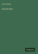Cover-Bild zum Titel 'Das alte Rom' von 'Ernst Schulze'