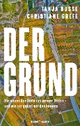 Cover-Bild zum Titel 'Der Grund' von 'Christiane Grefe, Tanja Busse'