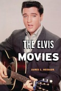 Cover-Bild zum Titel 'The Elvis Movies' von 'James L. Neibaur'