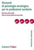 Cover-Bild zum Titel 'Elementi di psicologia oncologica per le professioni sanitarie' von 'Barbara Muzzatti, Maria Antonietta Annunziata'