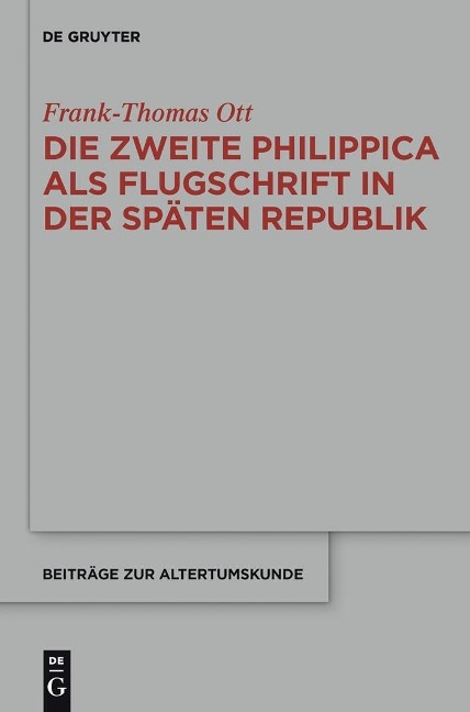 Die zweite Philippica als Flugschrift in der späten Republik - Frank-Thomas Ott