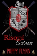 Cover-Bild zum Titel 'Risqué Business (Club Risqué, #8)' von 'Poppy Flynn'