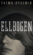 Cover-Bild zum Titel 'Ellbogen' von 'Fatma Aydemir'