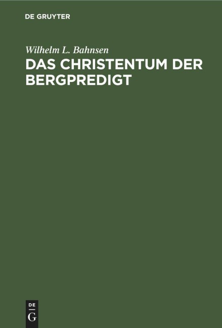 Das Christentum der Bergpredigt - Wilhelm L. Bahnsen