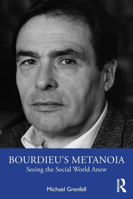 Bourdieu's Metanoia - Michael Grenfell
