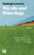 Cover-Bild zum Titel 'Wir alle sind Widerlinge' von 'Santiago Lorenzo'