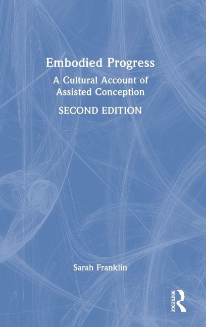 Embodied Progress - Sarah Franklin
