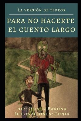 La Versión de Terror: Para No Hacerte El Cuento Largo - Oliver Barona
