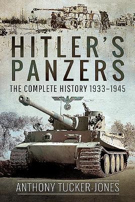 Hitler's Panzers - Anthony Tucker-Jones