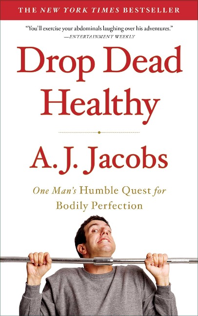 Drop Dead Healthy - A. J. Jacobs